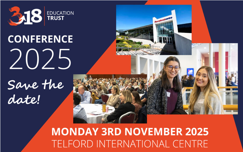 Advertisement for The 3-18 Education Trust Conference 2025. It includes the Trust's logo, "Conference 2025," "Save the Date!" and three photos: Telford International Centre, a large audience, and two people. The date and location are "Monday 3rd November 2025 Telford International Centre."